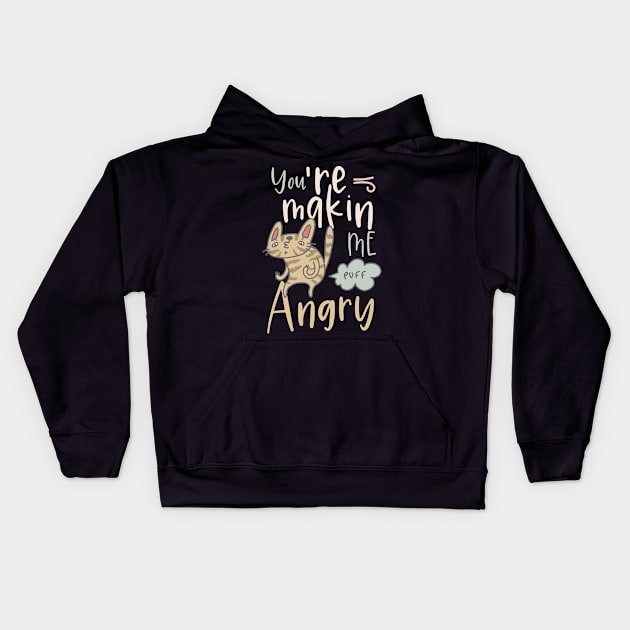 You are making me angry funny cat Kids Hoodie by SpaceWiz95